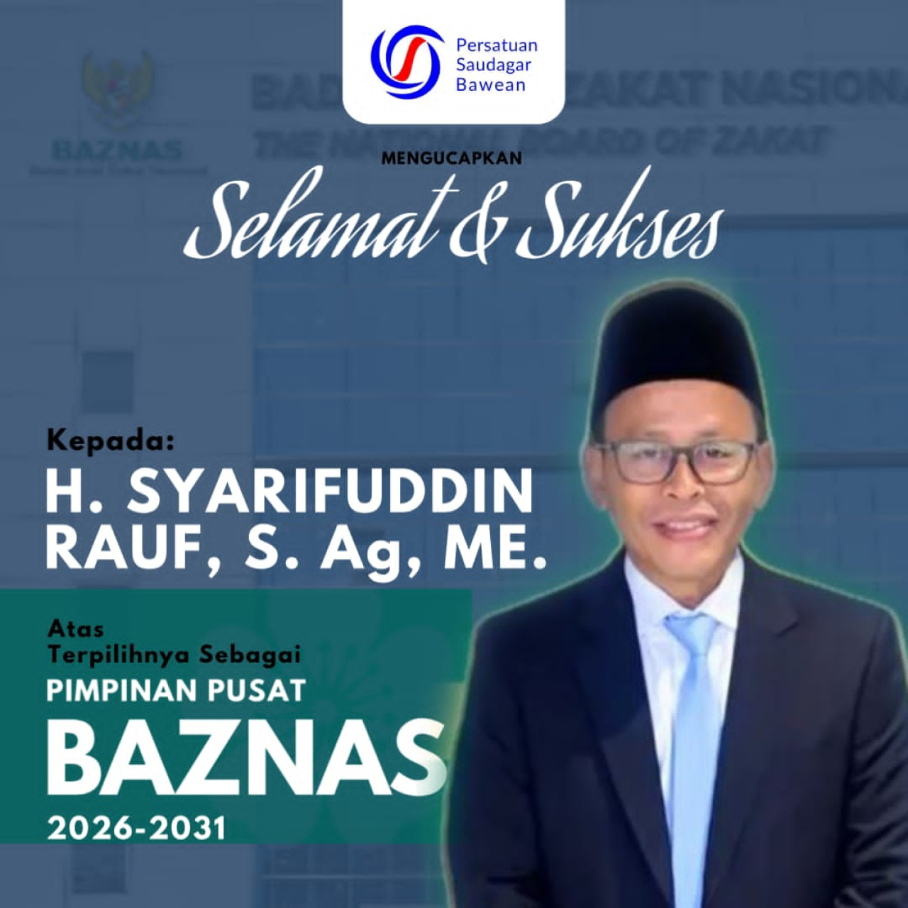 Flayer ucapan selamat terhadap Syarifuddin Rauf atas terpilihnya sebagai salah satu Pimpinan Pusat Baznas 2026-2030. (Dok: PSB)