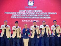 120 Caleg Ditetapkan Sebagai Anggota DPRD Jatim Terpilih Periode 2024-2029
